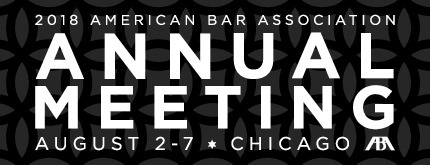 American Bar Association Chicago 2018 Annual Meeting
